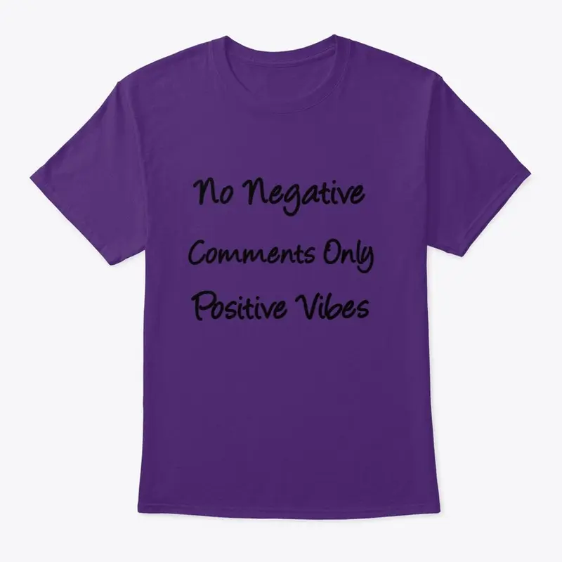 No Negative Comments Only Positive Vibes